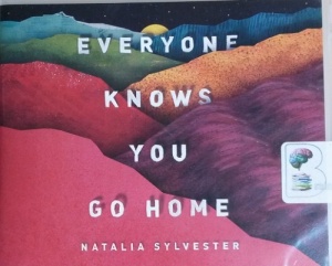 Everyone Knows You Go Home written by Natalia Sylvester performed by Frankie Corzo on CD (Unabridged)